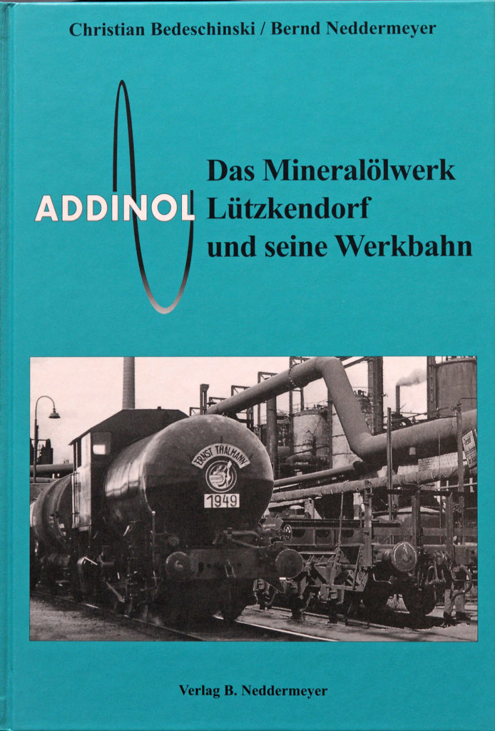 Addinol – Das Mineralölwerk Lützkendorf und seine Werkbahn