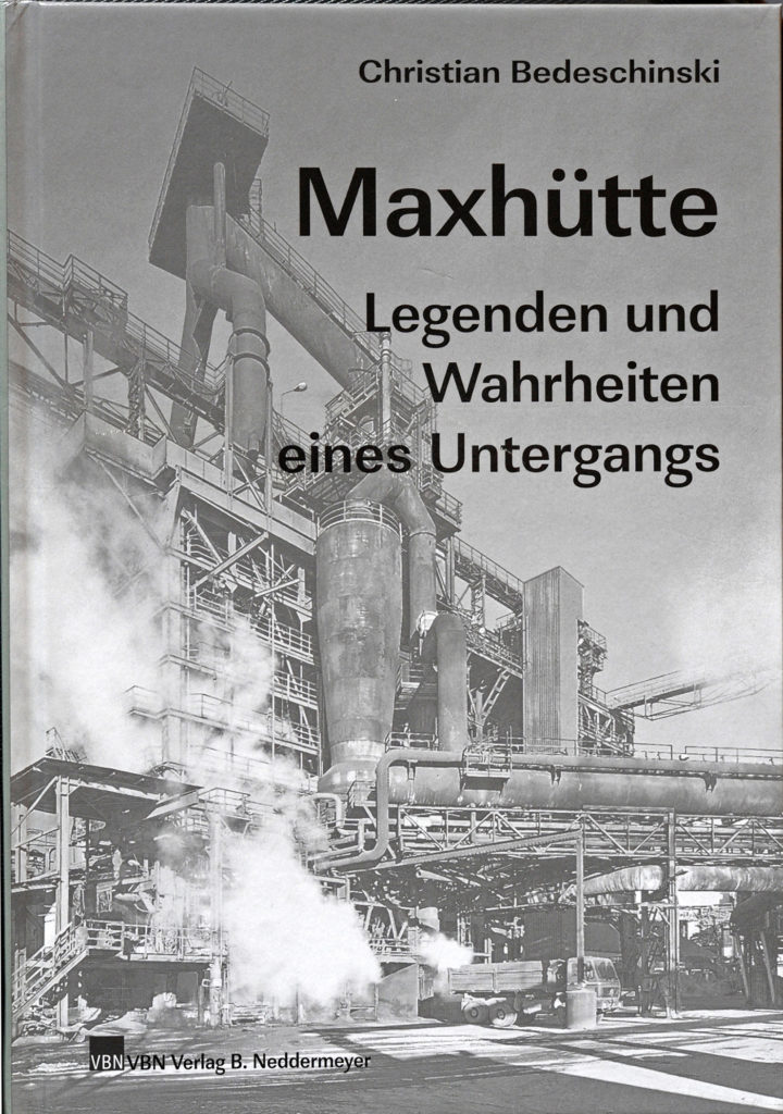 Maxhütte – Legenden und Wahrheiten eines Untergangs