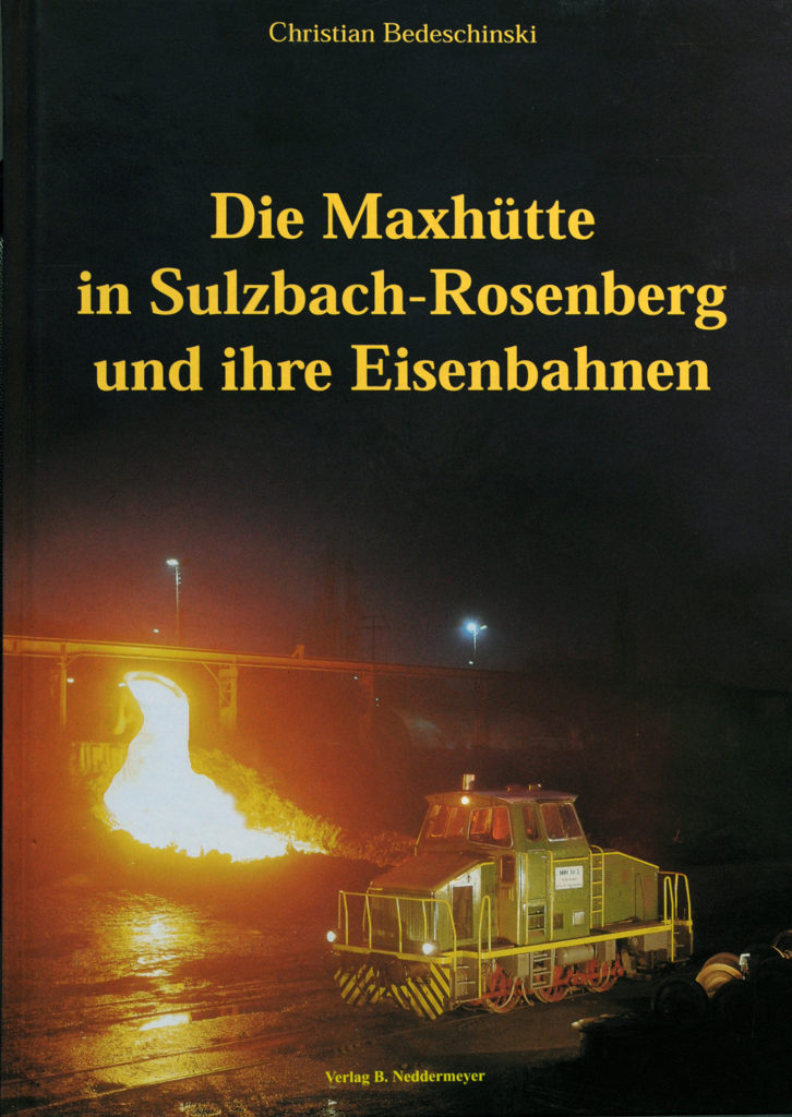 Die Maxhütte in Sulzbach-Rosenberg und ihre Eisenbahnen